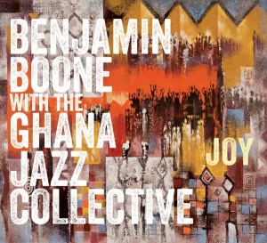 Benjamin Boone With The Ghana Jazz Collective - Joy i gruppen CD / Jazz hos Bengans Skivbutik AB (3928531)