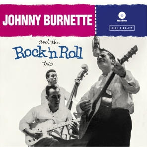 Johnny Burnette - Rock 'N' Roll Trio i gruppen VINYL / Pop-Rock,Övrigt hos Bengans Skivbutik AB (3929634)