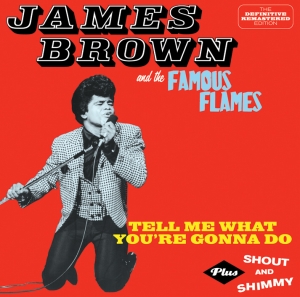 Brown James & The Famous Flames - Tell Me What You're Gonna Do + Shout And i gruppen CD / Dance-Techno hos Bengans Skivbutik AB (3930115)
