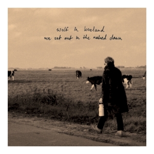 Wolf In Loveland - We Set Out In The Naked Dawn i gruppen CD / Elektroniskt,World Music hos Bengans Skivbutik AB (3930746)