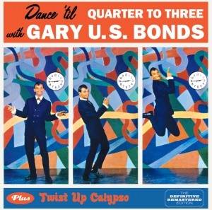 Bonds Gary U.S. - Dance 'til Quarter To Three + Twist Up C i gruppen CD / Pop-Rock,Övrigt hos Bengans Skivbutik AB (3931317)