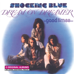 Shocking Blue - Dream On Dreamer/Good Times i gruppen CD / Pop-Rock hos Bengans Skivbutik AB (3931359)