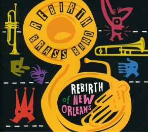Rebirth Brass Band - Rebirth Of New Orleans i gruppen CD / Jazz hos Bengans Skivbutik AB (3931521)