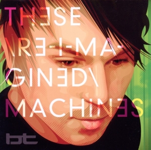 Bt - These Re-Imagined Machine i gruppen CD / Dance-Techno hos Bengans Skivbutik AB (3931953)