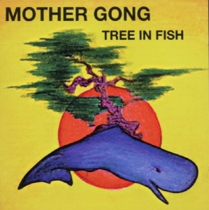 Mother Gong - Tree In Fish i gruppen CD / Pop-Rock hos Bengans Skivbutik AB (3932194)