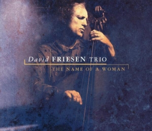 Friesen David -Trio- - Name Of A Woman i gruppen CD / Jazz hos Bengans Skivbutik AB (3932215)