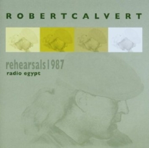 Calvert Robert - Rehearsals 1987-Radio Egypt i gruppen CD / Pop-Rock hos Bengans Skivbutik AB (3932298)