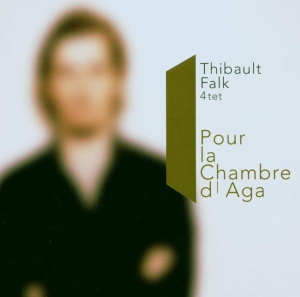 Thibault Falk 4Tet - Pour La Chambre De Aga i gruppen CD / Jazz hos Bengans Skivbutik AB (3932305)