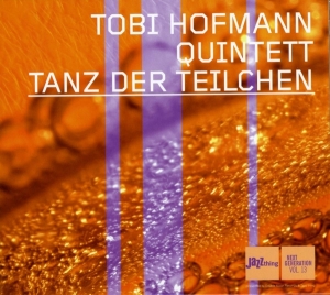 Hofmann Tobi - Tanz Der Teilchen -Digi- i gruppen CD / Jazz hos Bengans Skivbutik AB (3932320)