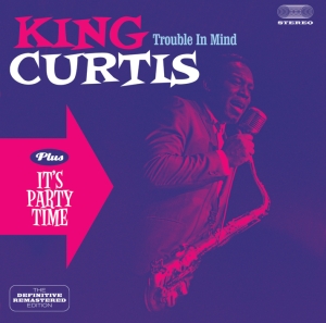 King Curtis - Trouble In Mind/It's Party Time i gruppen CD / Pop-Rock,RnB-Soul,Övrigt hos Bengans Skivbutik AB (3932505)