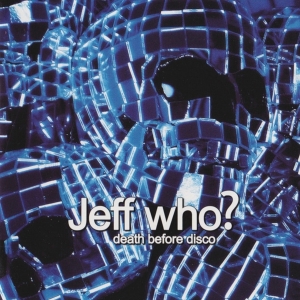 Jeff Who? - Death Before Disco i gruppen CD / Pop-Rock hos Bengans Skivbutik AB (3933172)