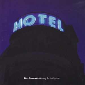 Bowness Tim - My Hotel Year i gruppen CD / Pop-Rock,Övrigt hos Bengans Skivbutik AB (3933201)