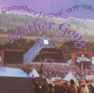 Mother Gong - Glastonbury 79-81 i gruppen CD / Pop-Rock hos Bengans Skivbutik AB (3933311)