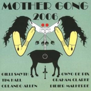Mother Gong - 2006 i gruppen CD / Pop-Rock hos Bengans Skivbutik AB (3933547)