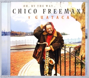 Freeman Chico Y Guataca - Oh By The Way... i gruppen CD / Jazz hos Bengans Skivbutik AB (3933677)