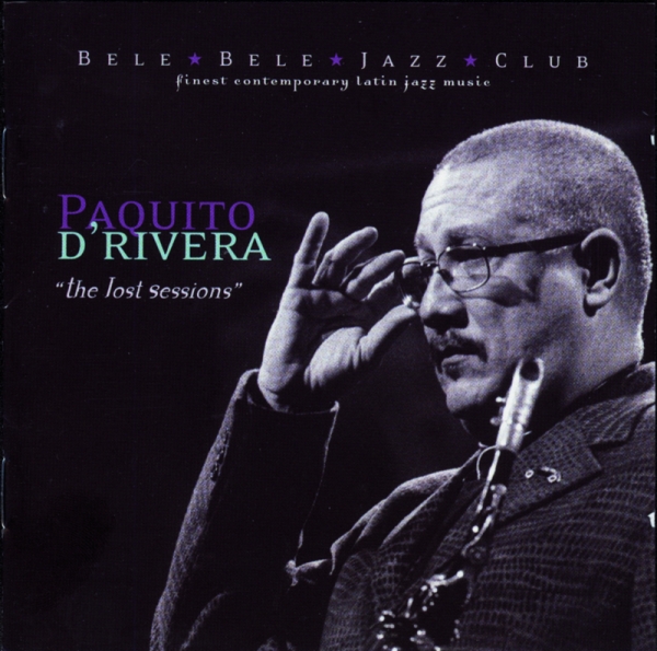 Paquito D'rivera - Lost Sessions i gruppen CD / Toppsäljare hos Bengans Skivbutik AB (3933719)