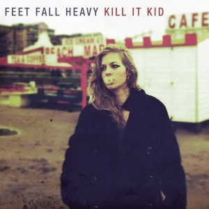 Kill It Kid - Feet Fall Heavy i gruppen CD / Pop-Rock hos Bengans Skivbutik AB (3933988)