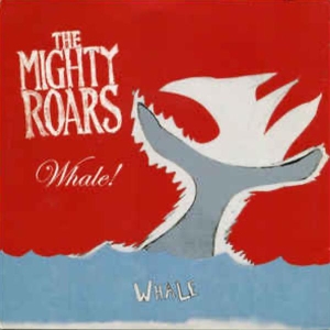 Mighty Roars - Whale! i gruppen CD / Pop-Rock hos Bengans Skivbutik AB (3934054)