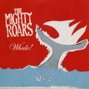 Mighty Roars - Whale! i gruppen CD / Rock hos Bengans Skivbutik AB (3934054)