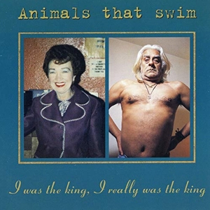 Animals That Swim - I Was The King, I Really Was The King i gruppen CD / Pop-Rock,Övrigt hos Bengans Skivbutik AB (3934379)