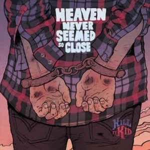 Kill It Kid - Heaven Never Seemed So Close i gruppen VINYL / Pop-Rock,Övrigt hos Bengans Skivbutik AB (3934423)