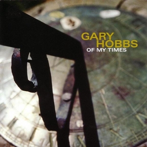 Hobbs Gary - Of My Times i gruppen CD / Jazz hos Bengans Skivbutik AB (3934541)