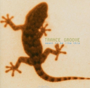 Trance Groove - Meant To Be Like This i gruppen CD / Pop-Rock,Övrigt hos Bengans Skivbutik AB (3934546)