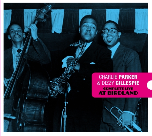 Charlie & Dizzy Gillespie Parker - Complete Live At Birdland i gruppen CD / Toppsäljare hos Bengans Skivbutik AB (3934550)