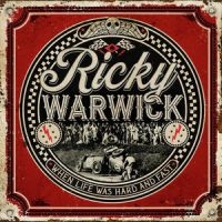Ricky Warwick - When Life Was Hard & Fast i gruppen CD / Pop-Rock hos Bengans Skivbutik AB (3934621)