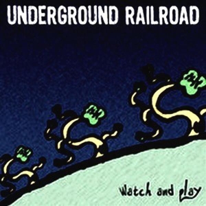 Underground Railroad - Watch & Play -Ltd- i gruppen VINYL / Pop-Rock hos Bengans Skivbutik AB (3934642)