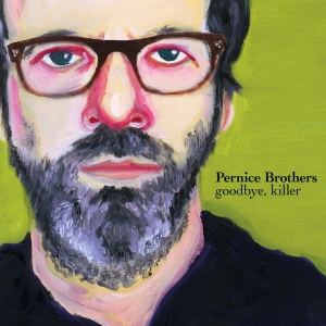 Pernice Brothers - Goodbye, Killer i gruppen CD / Pop hos Bengans Skivbutik AB (3934896)