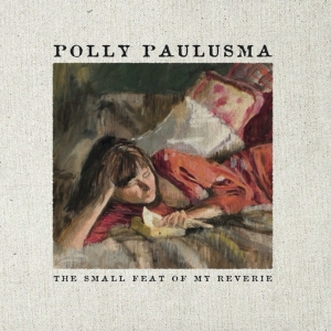 Paulusma Polly - Small Feat Of My Reverie i gruppen CD / Pop-Rock,Övrigt hos Bengans Skivbutik AB (3934914)