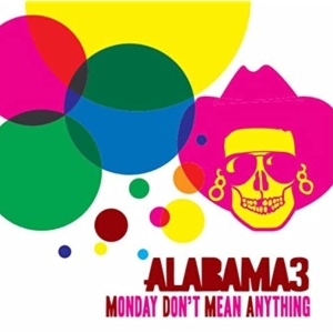 Alabama 3 - Monday Don't Mean Anything i gruppen VINYL / Pop-Rock hos Bengans Skivbutik AB (3935060)