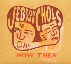 Nichols Jeb Loy - Now Then i gruppen CD / Pop-Rock,Övrigt hos Bengans Skivbutik AB (3935327)