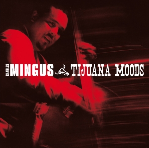 Mingus Charles - Tijuana Moods i gruppen CD / Jazz hos Bengans Skivbutik AB (3935445)