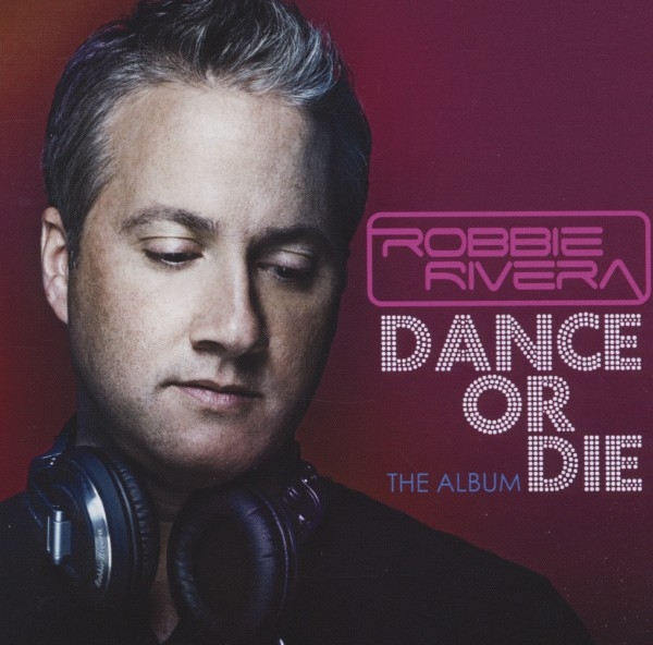 Robbie Rivera - Dance Or Die i gruppen CD / Toppsäljare hos Bengans Skivbutik AB (3935592)