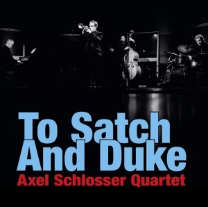Schlosser Axel -Quartet- - To Satch And Duke i gruppen CD / Jazz hos Bengans Skivbutik AB (3935716)