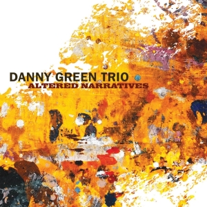Green Danny -Trio- - Altered Narratives i gruppen CD / Jazz hos Bengans Skivbutik AB (3936207)