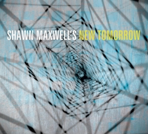 Maxwell Shawn - Shawn Maxwell's New Tomorrow i gruppen CD / Jazz hos Bengans Skivbutik AB (3936833)