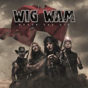 Wig Wam - Never Say Die i gruppen Labels / Woah Dad / Dold_tillfall hos Bengans Skivbutik AB (3939013)
