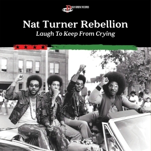 Nat Turner Rebellion - Laugh To Keep From Crying i gruppen VINYL / Dance-Techno,RnB-Soul hos Bengans Skivbutik AB (3939021)