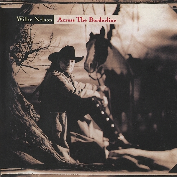 Willie Nelson - Across The Borderline i gruppen CD / Toppsäljare hos Bengans Skivbutik AB (3941014)