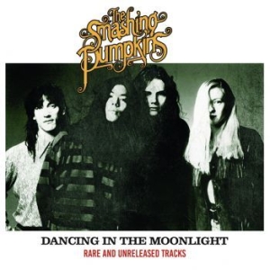 Smashing Pumpkins - Dancing In The Moonlight i gruppen Labels / Woah Dad / Dold_tillfall hos Bengans Skivbutik AB (3942324)