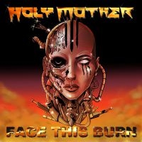 Holy Mother - Face This Burn i gruppen CD / Hårdrock hos Bengans Skivbutik AB (3944210)