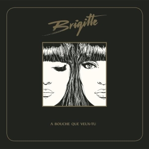 Brigitte - A Bouche Que Veux-Tu i gruppen ÖVRIGT / Övrigt / aub hos Bengans Skivbutik AB (3945351)