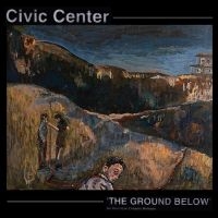 Civic Center - The Ground Below i gruppen VINYL / Hårdrock,Pop-Rock hos Bengans Skivbutik AB (3951150)