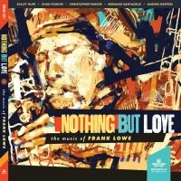 Kelley Hurt Chad Fowler Christoph - Nothing But Love, The Music Of Fran i gruppen CD / Jazz hos Bengans Skivbutik AB (3951174)