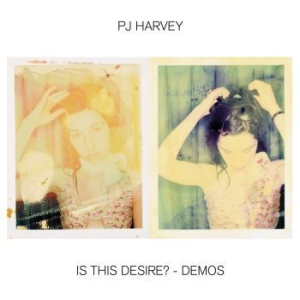 Pj Harvey - Is This Desire? - Demos i gruppen ÖVRIGT / KalasCDx hos Bengans Skivbutik AB (3951222)