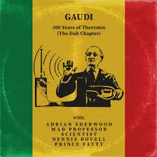 Gaudi - 100 Years Of Theremin (the Dub Chapter) i gruppen VINYL / Reggae hos Bengans Skivbutik AB (3953103)
