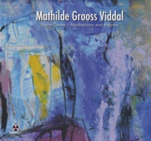 Viddal Mathilde Grooss - Notre Dame - Meditations & Prayers i gruppen CD / Jazz hos Bengans Skivbutik AB (3957243)